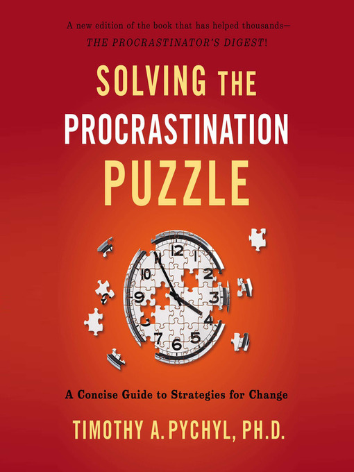 Title details for Solving the Procrastination Puzzle by Timothy A. Pychyl - Available